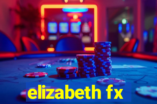 elizabeth fx